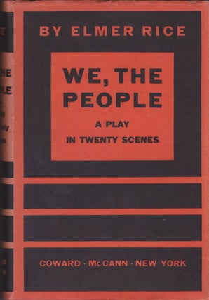 Item #2559 [Radicalism] [Theatre] We, the People: A Play in Twenty Scenes. Elmer Rice
