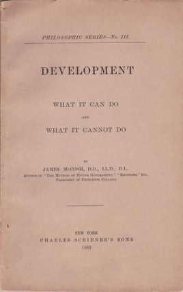 Item #2628 [Philosophy] Development: What It Can Do and What It Cannot Do. James McCosh