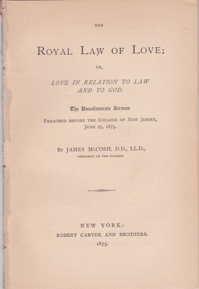 Item #2629 [Philosophy] The Royal Law of Love; or, Love in Relation to Law and to God. James McCosh.