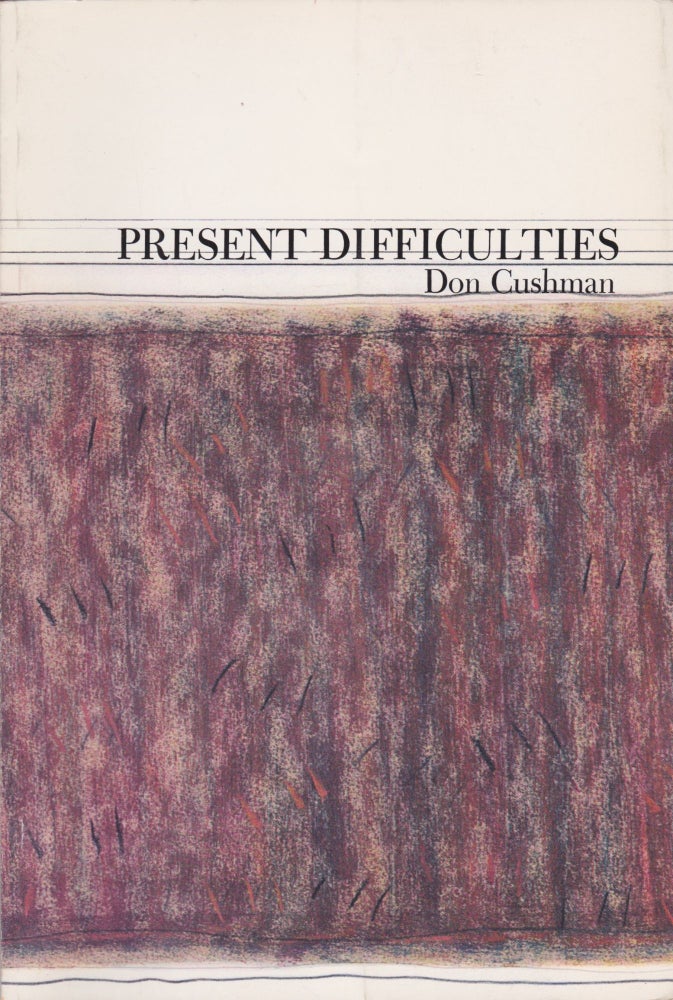 Item #2641 Present Difficulties. Don Cushman.
