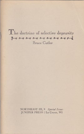 Item #2643 The Doctrine of Selective Depravity. Bruce Cutler