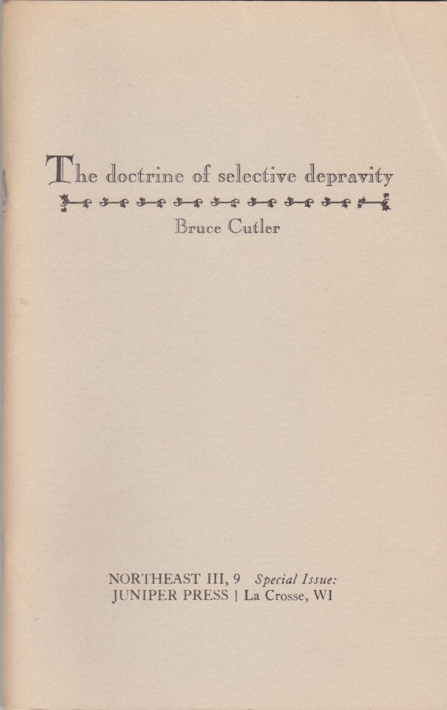 Item #2643 The Doctrine of Selective Depravity. Bruce Cutler.