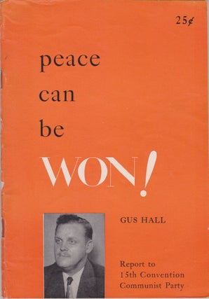 Item #2648 Peace Can Be Won! Report to the 15th Convention, Communist Party, U.S.A. Gus Hall
