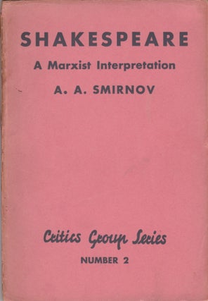 Item #2650 Shakespeare: A Marxist Interpretation. A. A. Smirnov