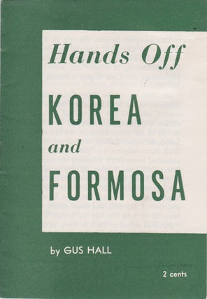 Item #2654 Hands Off Korea and Formosa. Gus Hall