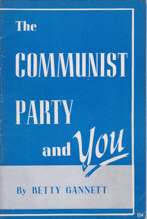 Item #2658 The Communist Party and You. Betty Gannett