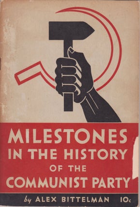 Item #2662 Milestones in the History of the Communist Party. Alex Bittelman