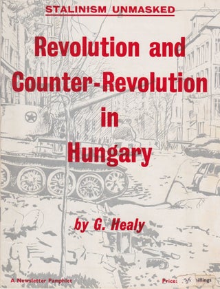 Item #2667 Revolution and Counter-Revolution in Hungary: Stalinism Unmasked. G. Healy, Gerry