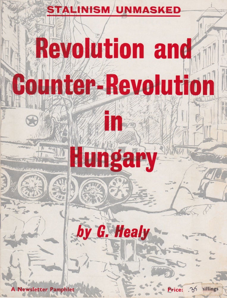 Item #2667 Revolution and Counter-Revolution in Hungary: Stalinism Unmasked. G. Healy, Gerry.