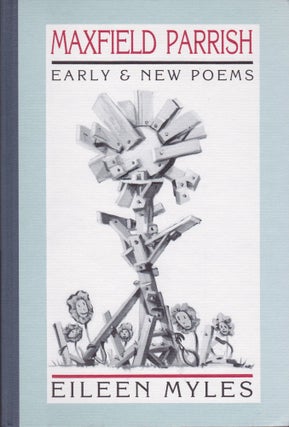 Item #2715 Maxfield Parrish: Early and New Poems. Eileen Myles