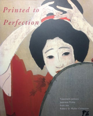 Item #2755 Printed to Perfection: Twentieth-century Japanese Prints from the Robert O. Muller...