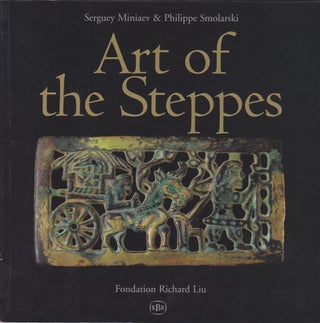 Item #2758 Art of the Steppes. Serguey Miniaev, Philippe Smolarski