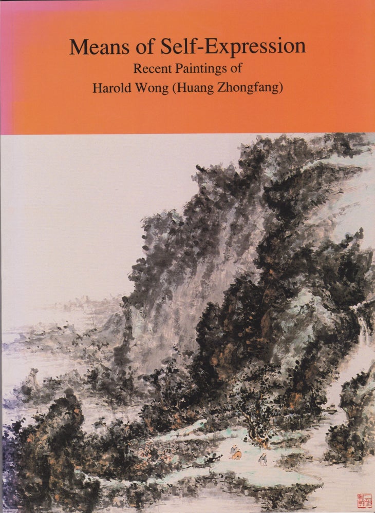 Item #2762 Means of Self-Expression: Recent Paintings of Harold Wong [Huang Zhongfang]. Catherine Maudsley, Introduction.