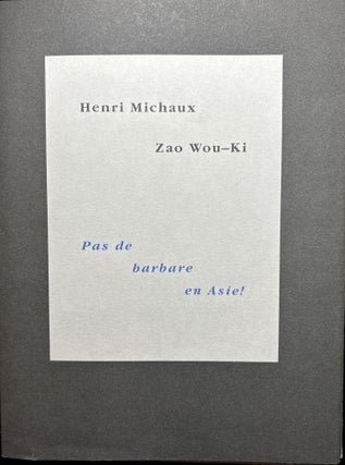 Item #2825 Pas de Barbare en Asie! [Cover title]; Henri Michaux / Zao Wou-ki: Une Recontre-Une...