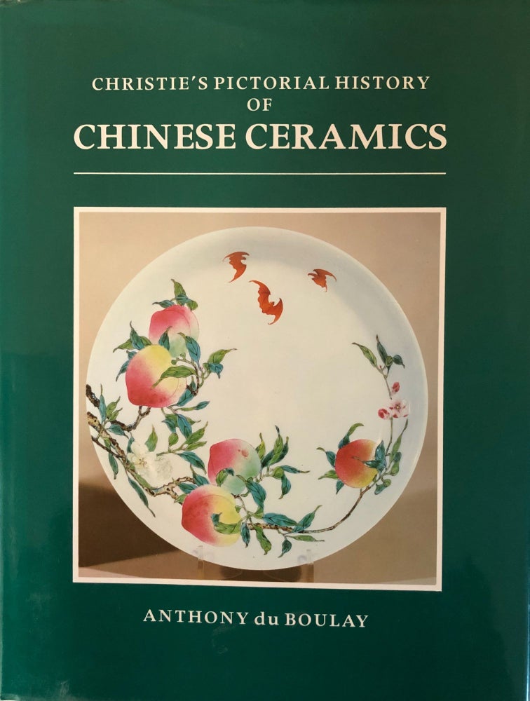 Item #388 Christie's Pictorial History of Chinese Ceramics. Anthony de Boulay.