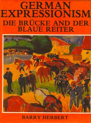Item #514 German Expressionism: Die Brücke and Der Blaue Reiter. Barry Herbert