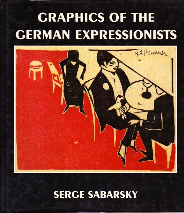 Item #528 Graphics of the German Expressionists. Serge Sabarsky.