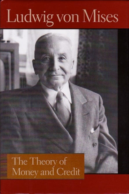 Item #564 The Theory of Money and Credit. Ludwig von Mises.