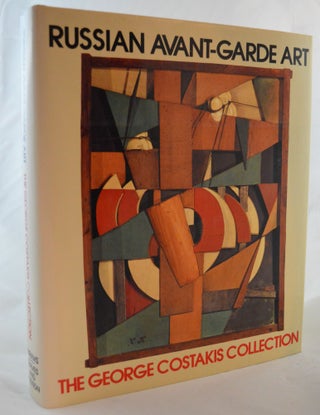 Item #567 Russian Avant-Garde Art: The George Costakis Collection. Angelica Zander Rudenstine