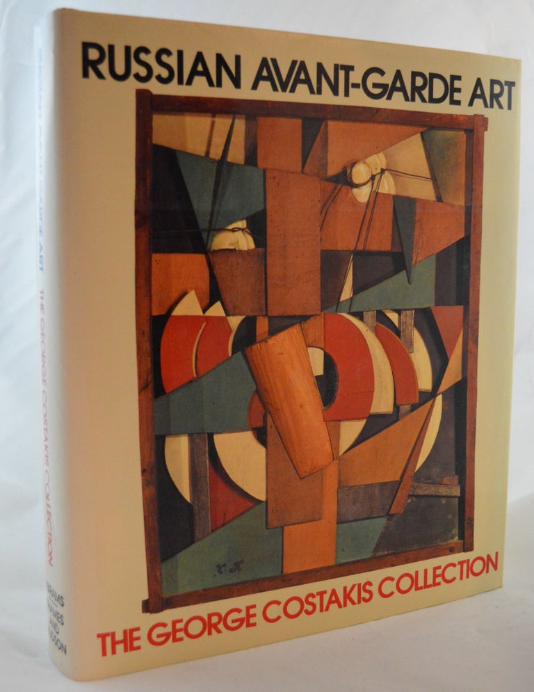 Item #567 Russian Avant-Garde Art: The George Costakis Collection. Angelica Zander Rudenstine.