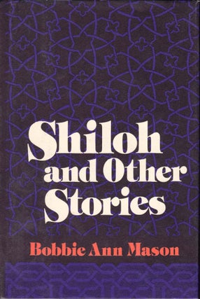 Item #59 Shiloh and Other Stories. Bobbie Ann Mason