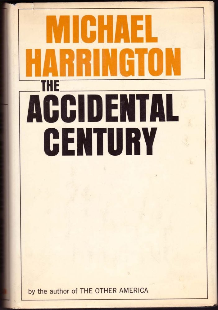Item #6 The Accidental Century. Michael Harrington.