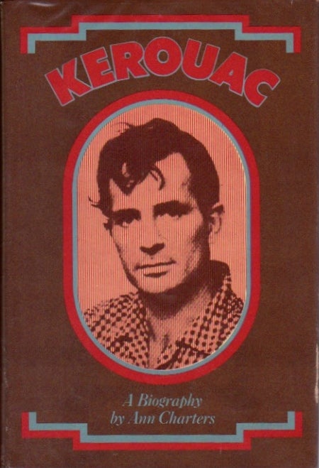 Item #629 Kerouac: A Biography. Ann Charters.
