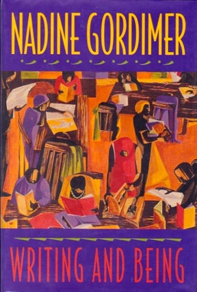 Item #630 [SIGNED] Writing and Being. Nadine Gordimer