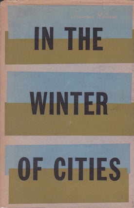 Item #689 In the Winter of Cities. Tennessee Williams