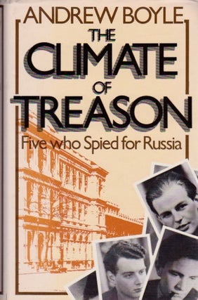 Item #695 The Climate of Treason: Five Who Spied for Russia. Andrew Boyle