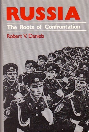 Item #699 Russia: The Roots of Confrontation. Robert V. Daniels