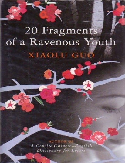 Item #750 20 Fragments of a Ravenous Youth. Xiaolu Guo.