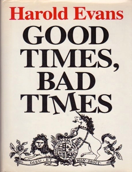 Item #84 Good Times, Bad Times. Harold Evans.