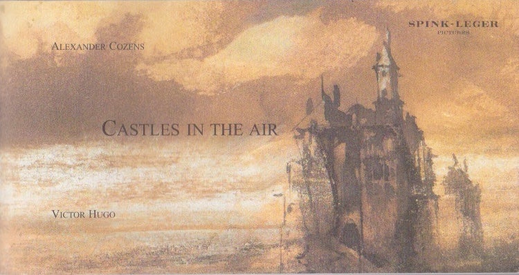 Item #883 Castles in the Air: Drawings by Alexander Cozens and Victor Hugo. Spink-Leger Pictures.