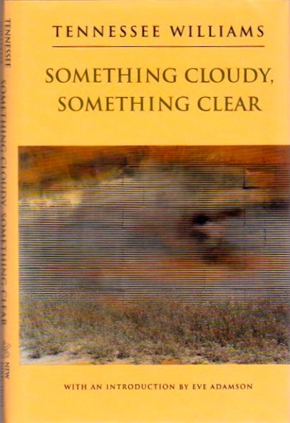 Item #98 Something Cloudy, Something Clear. Tennessee Williams.