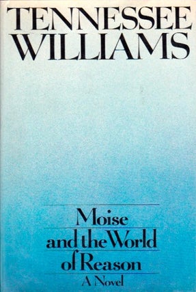 Item #99 Moise and the World of Reason: A Novel. Tennessee Williams